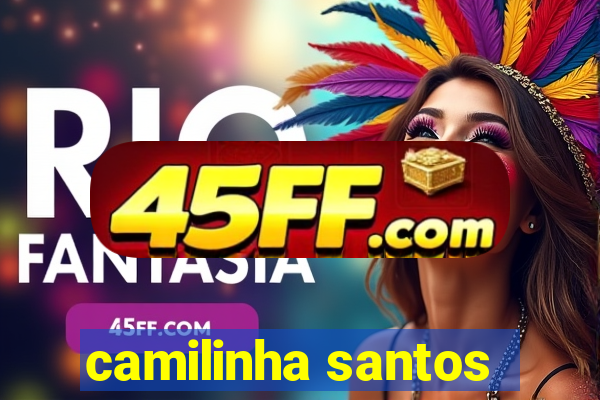 camilinha santos
